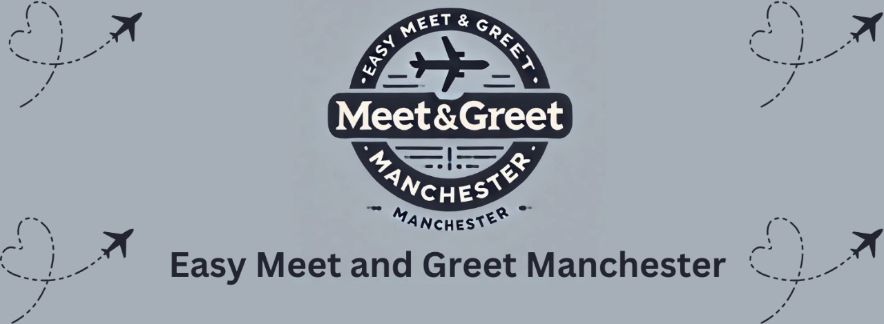 Easy Meet and Greet Manchester